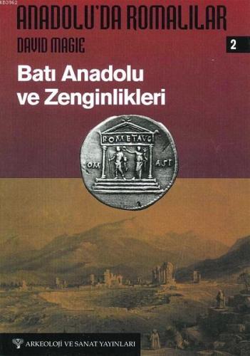 Anadolu'da Romalılar 2; Batı Anadolu ve Zenginlikleri | David Magie | 