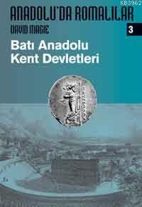 Anadolu'da Romalılar 3; Batı Anadolu Kent Devletleri | David Magie | A