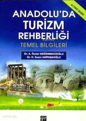 Anadolu'da Turizm Rehberliği; Temel Bilgileri | H. Suavi Ahipaşaoğlu |