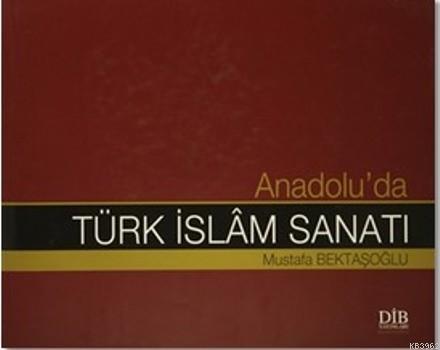 Anadolu'da Türk İslam Sanatı | Mustafa Bektaşoğlu | Diyanet İşleri Baş