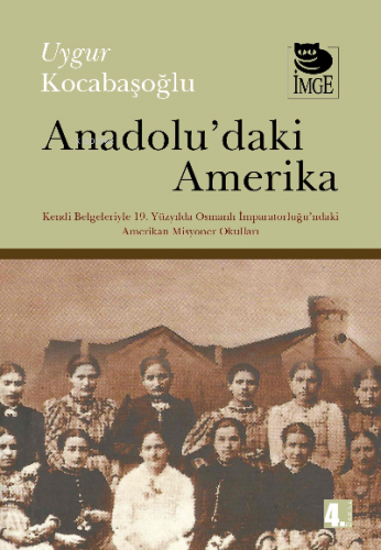 Anadolu'daki Amerika; Kendi Belgeleriyle 19. Yüzyılda Osmanlı İmp.'nda