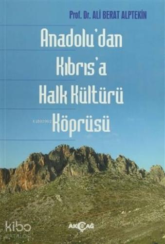 Anadolu'dan Kıbrıs'a Halk Kültürü Köprüsü | Ali Berat Alptekin | Akçağ