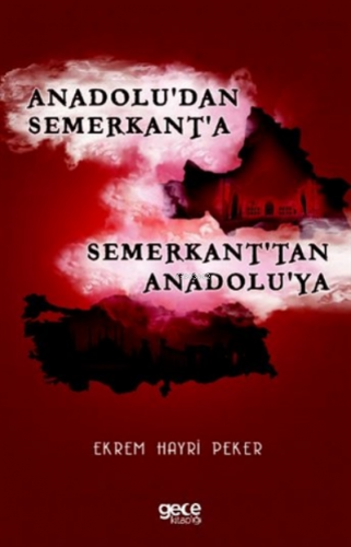 Anadolu'dan Semerkant'a Semerkant'tan Anadolu'ya | Ekrem Hayri Peker |