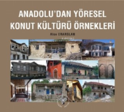 Anadolu'dan Yöresel Konut Kültürü Örnekleri | Alev Erarslan | Arkeoloj