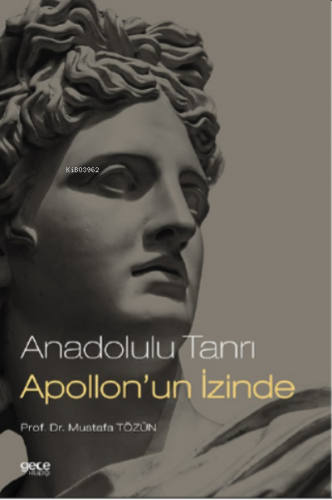 Anadolulu Tanrı Apollon’un İzinde | Mustafa Tözün | Gece Kitaplığı Yay