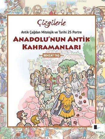 Anadolu'nun Antik Kahramanları; Antikçağdan Mitolojik ve Tarihi 25 Por