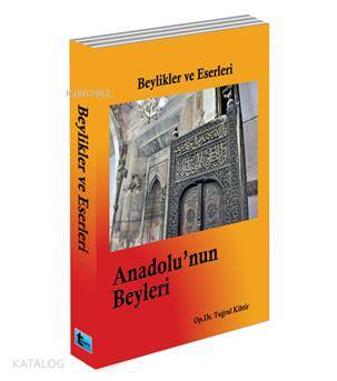 Anadolu'nun Beyleri; Beylikler ve Eserleri | Tuğrul Kihtir | Boyut Yay