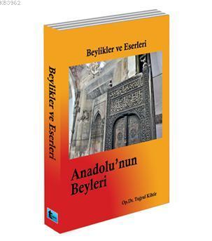 Anadolu'nun Beyleri; Beylikler ve Eserleri | Tuğrul Kihtir | Boyut Yay