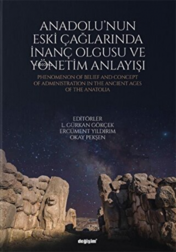 Anadolu'nun Eski Çağlarında İnanç Olgusu ve Yönetim Anlayışı | Ercümen