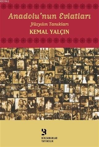 Anadolu'nun Evlatları; Yüzyılın Tanıkları | Kemal Yalçın | Birzamanlar