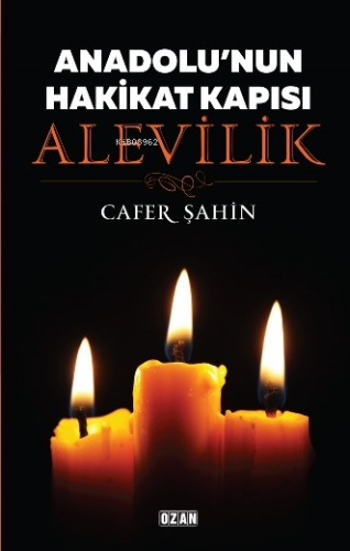 Anadolu'nun Hakikat Kapısı Alevilik | Cafer Şahin | Ozan Yayıncılık