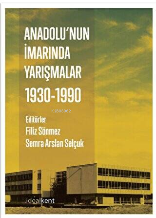 Anadolu'nun İmarında Yarışmalar - 1930 - 1990 | Filiz Sönmez | İdealKe