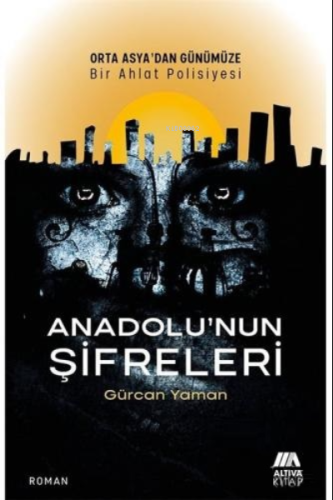 Anadolu'nun Şifreleri | Gürcan Yaman | Altiva Yayınları