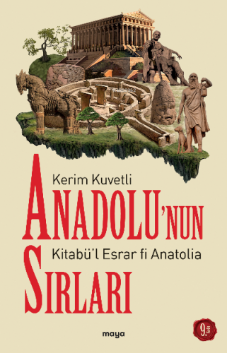 Anadolu'nun Sırları; Kitabü'l Esrar fi Anatolia | Kerim Kuvetli | Maya