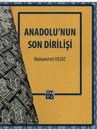 Anadolu'nun Son Dirilişi | Muhammet Akyıldız | Kutlu Yayınevi