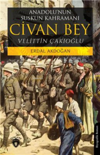 Anadolunun Suskun Kahramanı Civan Bey | Erdal Akdoğan | Dorlion Yayıne