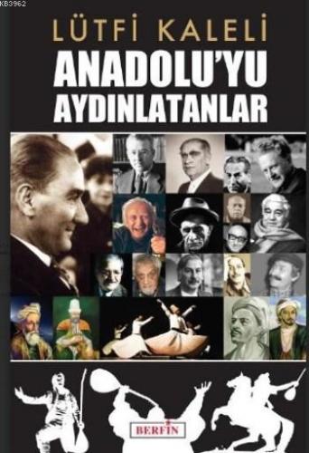 Anadolu'yu Aydınlatanlar | Lütfi Kaleli | Berfin Yayınları