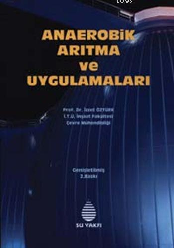 Anaerobik Arıtma ve Uygulamaları | İzzet Öztürk | Su Vakfı Yayınları