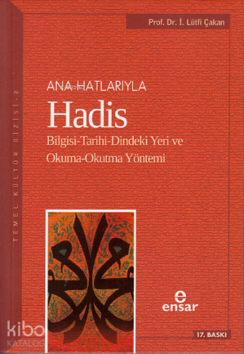 Anahatlarıyla Hadis; Bilgisi-Tarihi-Dindeki Yeri ve Okuma-Okutma Yönte