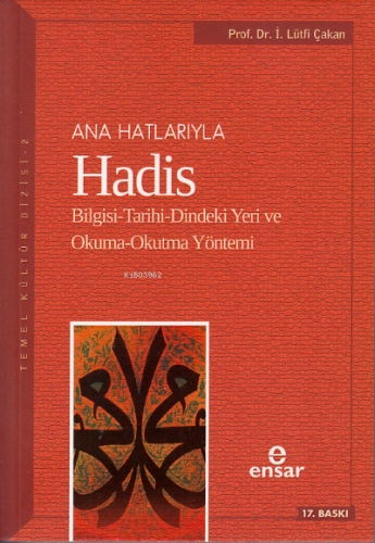 Anahatlarıyla Hadis; Bilgisi-Tarihi-Dindeki Yeri ve Okuma-Okutma Yönte