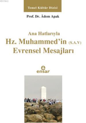 Anahatlarıyla Hz. Muhammed'in (s.a.v) Evrensel Mesajları | Adem Apak |