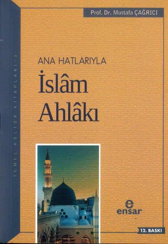 Anahatlarıyla İslam Ahlakı | Mustafa Çağrıcı | Ensar Neşriyat