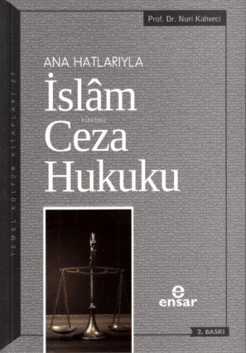 Anahatlarıyla İslam Ceza Hukuku | Nuri Kahveci | Ensar Neşriyat