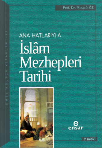 Anahatlarıyla İslam Mezhepleri Tarihi | Mustafa Öz | Ensar Neşriyat