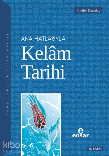 Anahatlarıyla Kelam Tarihi | Cağfer Karadaş | Ensar Neşriyat