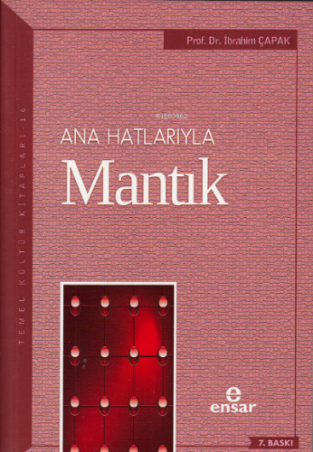 Anahatlarıyla Mantık | İbrahim Çapak | Ensar Neşriyat