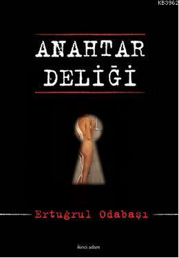 Anahtar Deliği | Ertuğrul Odabaşı | İkinci Adam Yayınları