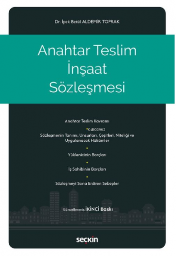 Anahtar Teslim İnşaat Sözleşmesi | İpek Betül Aldemir Toprak | Seçkin 