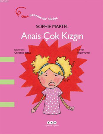 Anais Çok Kızgın | Sophie Martel | Yapı Kredi Yayınları ( YKY )