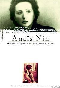 Anaïs Nin; Maskeli ve Çıplak | Elisabeth Barille | Everest Yayınları