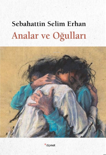 Analar ve Oğulları | Sebahattin Selim Erhan | Dipnot Yayınları