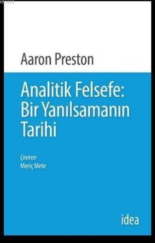 Analitik Felsefe: Bir Yanılsamanın Tarihi | Aaron Preston | İdea Yayın