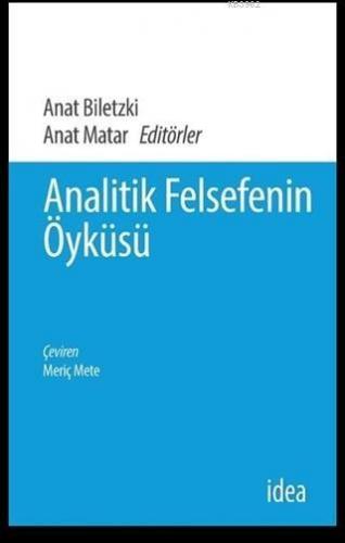 Analitik Felsefenin Öyküsü | Anat Biletzki | İdea Yayınevi