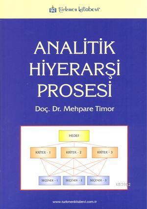 Analitik Hiyerarşi Prosesi | Mehpare Timor | Türkmen Kitabevi