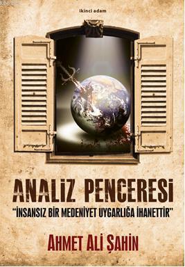 Analiz Penceresi | Ahmet Ali Şahin | İkinci Adam Yayınları