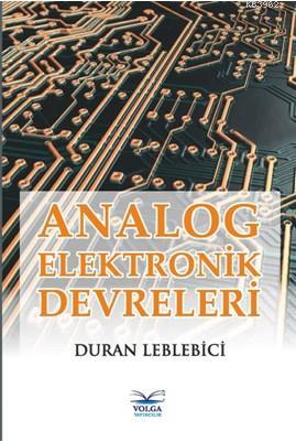 Analog Elektronik Devreleri | Duran Leblebici | Volga Yayıncılık