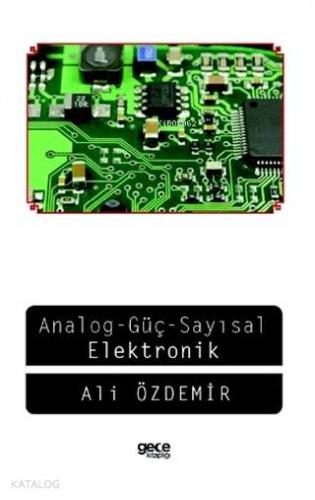 Analog Güç; Sayısal Elektronik | Ali Özdemir | Gece Kitaplığı Yayınlar