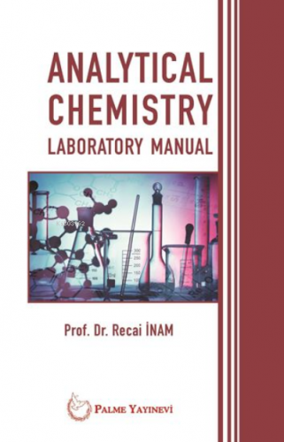 Analytical Chemistry Laboratory Manual | Recai İnam | Palme Yayınevi