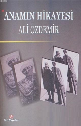 Anamın Hikayesi | Ali Özdemir | Peri Yayınları