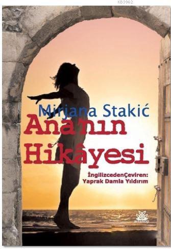 Ana'nın Hikayesi | Mirjana Stakic | Artshop Yayıncılık