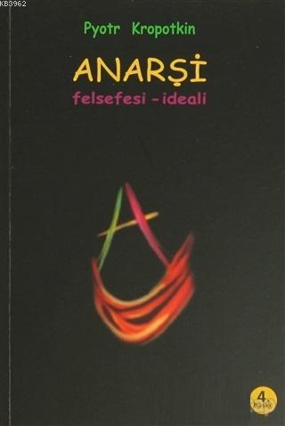 Anarşi Felsefesi - İdeali | Pyotr Alekseyeviç Kropotkin | Kaos Yayınla