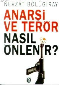 Anarşi ve Terör Nasıl Önlenir | Nevzat Bölügıray | Tekin Yayınevi