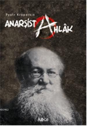 Anarşist Ahlâk | Pyotr A. Kropotkin | Kaos Yayınları