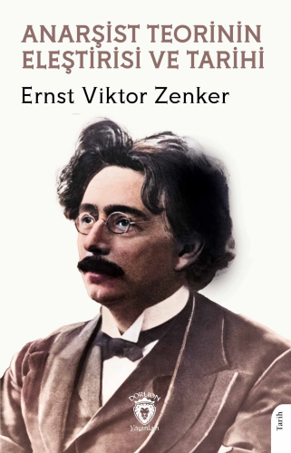 Anarşist Teorinin Eleştirisi ve Tarihi | Ernst Viktor Zenker | Dorlion