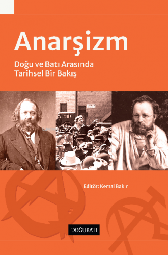 Anarşizm ;Doğu ve Batı Arasında Tarihsel Bir Bakış | Kemal Bakır | Doğ