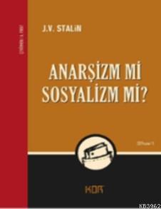 Anarşizm mi Sosyalizm mi? | Josef Vissaryonoviç Çugaşvili Stalin | Kor